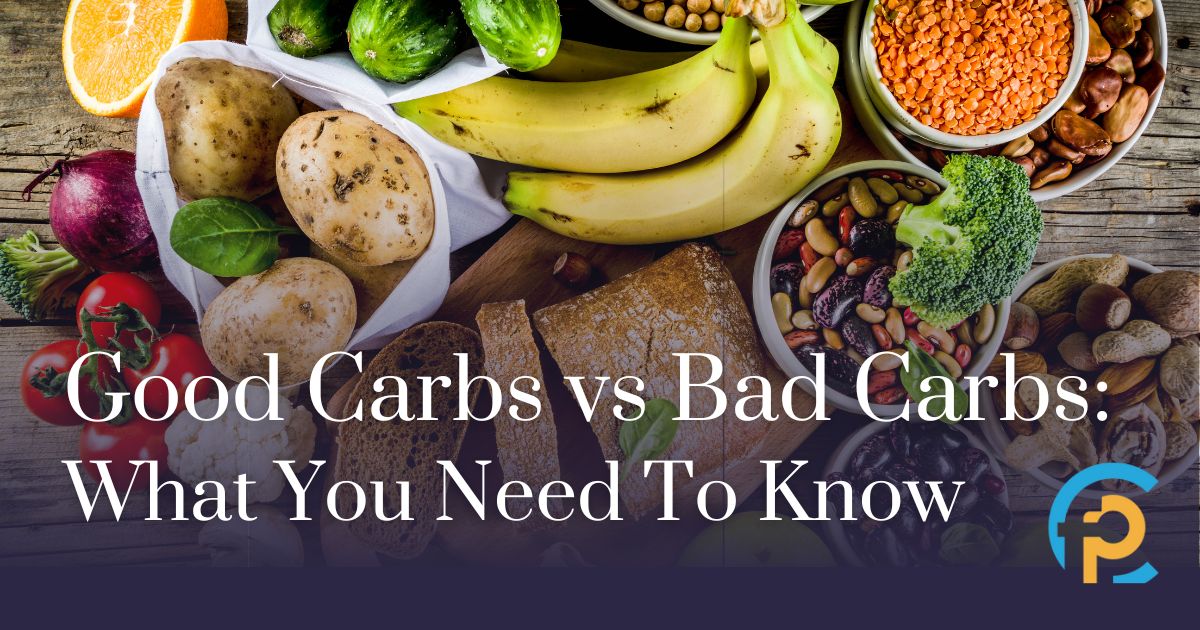 Good Carbs vs. Bad Carbs: What You Need to Know